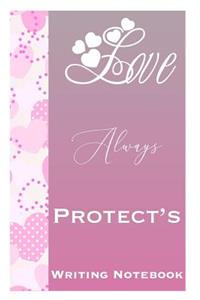 Love Always Protects Writing Notebook