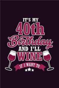 It's My 40Th Birthday And I'Ll Wine If I Want To