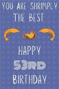 You Are Shrimply The Best Happy 53rd Birthday