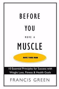 Before You Move a Muscle, Move Your Mind