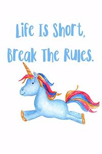 Life Is Short Break The Rules