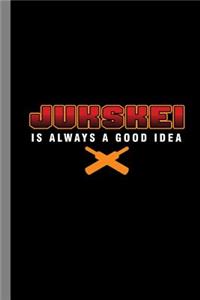 Jukskei Is Always A Good Idea