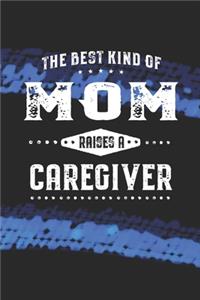 The Best Kind Of Mom Raises A Caregiver