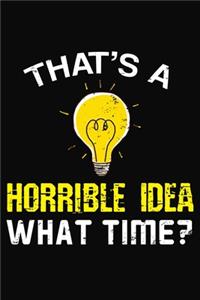 That's A Horrible Idea What Time