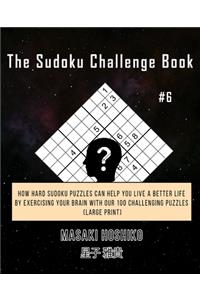 The Sudoku Challenge Book #6