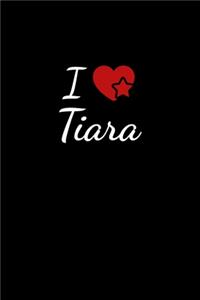 I love Tiara: Notebook / Journal / Diary - 6 x 9 inches (15,24 x 22,86 cm), 150 pages. For everyone who's in love with Tiara.