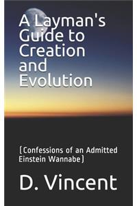 Layman's Guide to Creation and Evolution