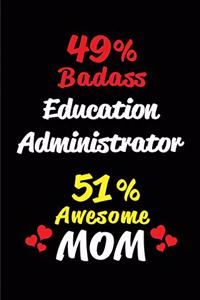 49% Badass Education Administrator 51 % Awesome Mom