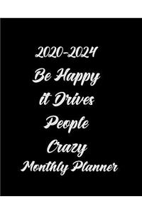 2020-2024 Be Happy It Drives People Crazy Monthly Planner