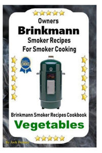 Owners Brinkmann Smoker Recipes For Smoker Cooking