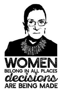 Women Belong in All Places Decisions Are Being Made