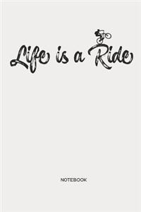 Life Is a Ride Notebook