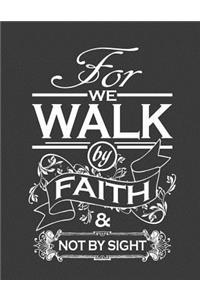 For We Walk By Faith, Not By Sight