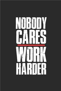 Nobody Cares Work Harder