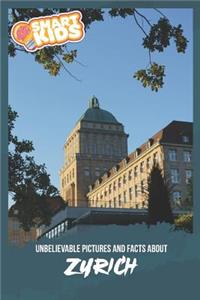 Unbelievable Pictures and Facts About Zurich