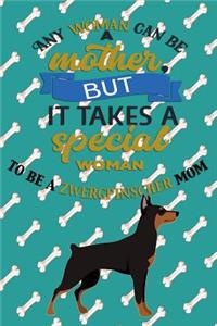Any Woman Can Be A Mother, But It Takes A Special Woman To Be A Zwergpinscher Mom
