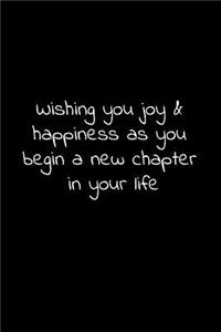 Wishing you joy & happiness as you begin a new chapter in your life