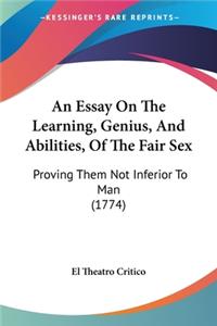 Essay On The Learning, Genius, And Abilities, Of The Fair Sex