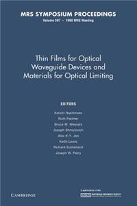Thin Films for Optical Waveguide Devices and Materials for Optical Limiting: Volume 597