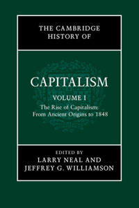Cambridge History of Capitalism: Volume 1, the Rise of Capitalism: From Ancient Origins to 1848