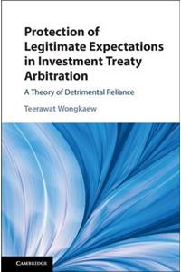 Protection of Legitimate Expectations in Investment Treaty Arbitration