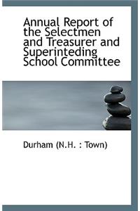 Annual Report of the Selectmen and Treasurer and Superinteding School Committee