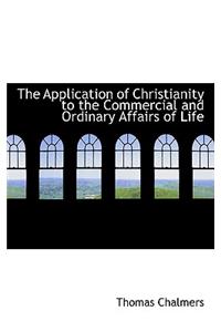 The Application of Christianity to the Commercial and Ordinary Affairs of Life