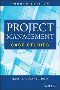 Project Management Case Studies, Fourth Edition: Case Studies