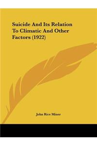 Suicide And Its Relation To Climatic And Other Factors (1922)