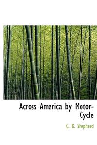 Across America by Motor-Cycle