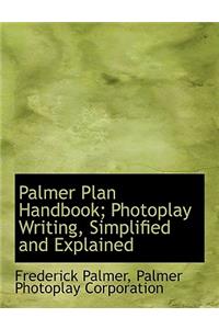 Palmer Plan Handbook; Photoplay Writing, Simplified and Explained