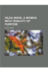 Hilda Wade, a Woman With Tenacity of Purpose