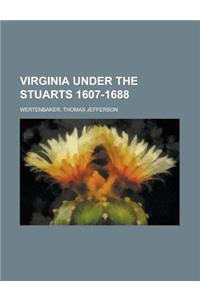 Virginia Under the Stuarts 1607-1688