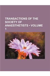 Transactions of the Society of Anaesthetists (Volume 1)