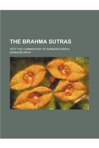 The Brahma Sutras; With the Commentary of Ankaracharya