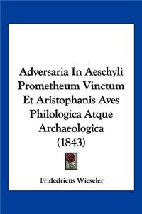 Adversaria In Aeschyli Prometheum Vinctum Et Aristophanis Aves Philologica Atque Archaeologica (1843)
