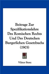 Beitrage Zur Spezifikationslehre Des Romischen Rechts Und Des Deutschen Burgerlichen Gesetzbuchs (1903)