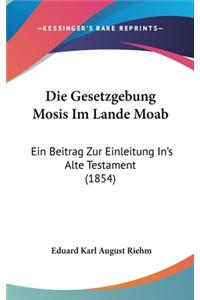 Die Gesetzgebung Mosis Im Lande Moab