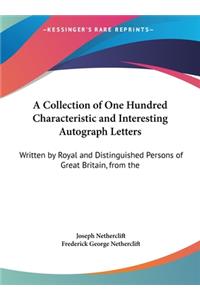 A Collection of One Hundred Characteristic and Interesting Autograph Letters