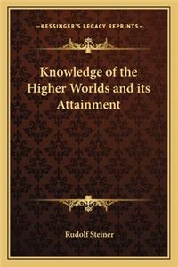 Knowledge of the Higher Worlds and Its Attainment