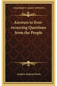 Answers to Ever-recurring Questions from the People