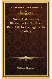 Notes and Sketches Illustrative of Northern Rural Life in the Eighteenth Century