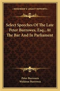 Select Speeches of the Late Peter Burrowes, Esq., at the Bar and in Parliament