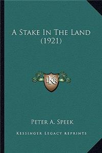 Stake in the Land (1921) a Stake in the Land (1921)