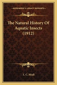 Natural History Of Aquatic Insects (1912)