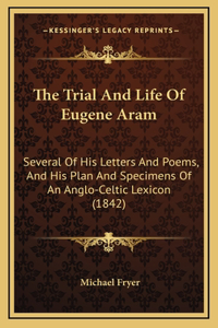 The Trial and Life of Eugene Aram