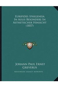 Euripides Iphigeneia In Aulis Besonders In Asthetischer Hinsicht (1837)