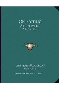 On Editing Aeschylus: A Reply (1892)