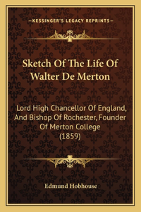 Sketch Of The Life Of Walter De Merton