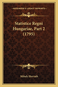 Statistice Regni Hungariae, Part 2 (1795)